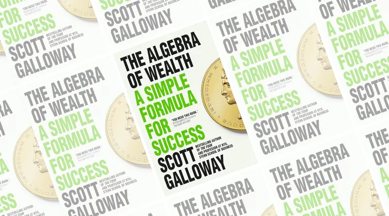 The Algebra of Wealth by Scott Galloway